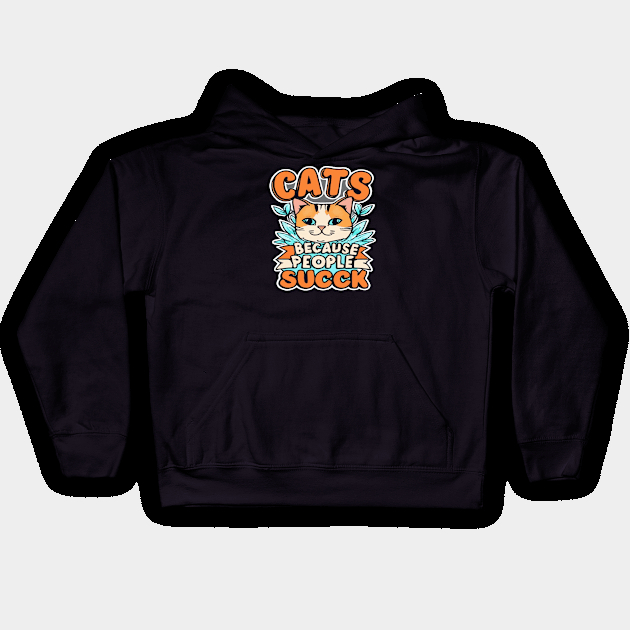 Cats: Because people suck Kids Hoodie by ArtfulDesign